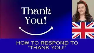 How to Respond to Thank You!