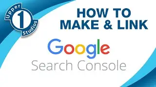 U1S How to Make & Link Google Search Console
