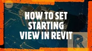 How to set starting View in Revit project.