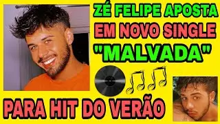 Zé Felipe filho do cantor Leonardo aposta em novo single “Malvada”, para hit do verão