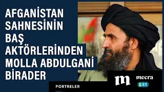 Afganistan sahnesinin baş aktörlerinden Molla Abdulgani Birader