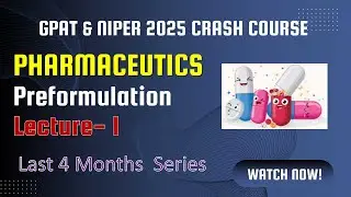 Preformulation | Lecture-1 | GPAT & NIPER 2025 Free Crash Course | Pharmaceutical Technology | GPAT