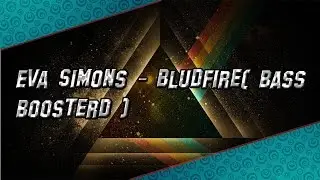 Eva Simons - Bludfire (Red-DeepMusic remix)+( bass boosterd )