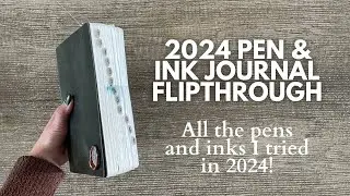 Pen & Ink Journal 2024 Flipthrough // All the Pens and Inks I used in 2024!