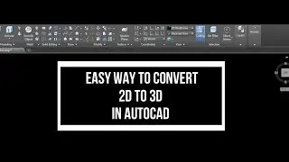 EASY WAY TO CONVERT 2D INTO 3D IN AUTOCAD