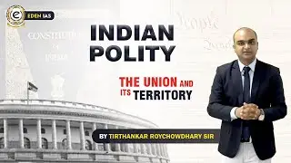 The Union and Its Territory | Indian Polity | Mission Prelims | EDEN IAS
