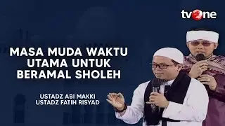 MANFAATKAN WAKTU MUDA SBLM MENYESAL DI WAKTU TUA | BERSAMA USTADZ ABI MAKKI DAMAI INDONESIAKU TVONE