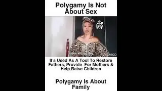 POLYGAMY IS NOT ABOUT SEX ITS ABOUT FAMILY