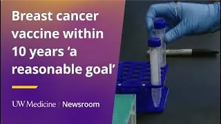 Breast cancer vaccine within 10 years 'a reasonable goal' | UW Medicine