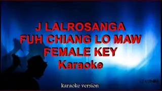 J LAROSANGA - FUH CHIANG LO MAW - FEMALE KEY - KARAOKE + LYRIC