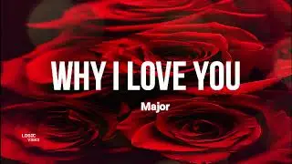 Major - WHY I LOVE YOU  (LYRICS)