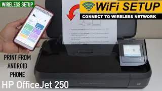 HP OfficeJet 250 Wireless Setup, WiFi Setup, Connect To wireless Network & Print From Android Phone