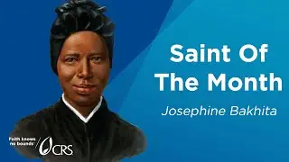 Saint Josephine Bakhita | CRS Saint of the Month