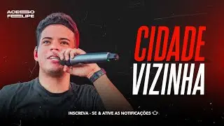 Cidade Vizinha - Felipe Amorim