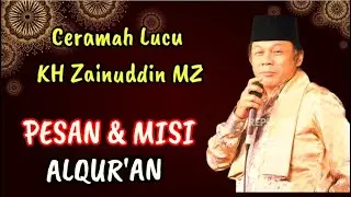 CERAMAH KH ZAINUDDIN MZ - PESAN DAN MISI ALQURAN