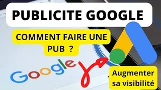 GOOGLE PUBLICITE. Publicité Google OU Publicité Google my Business.