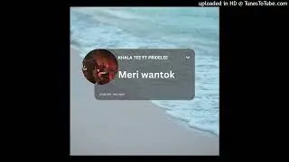 KHALA TEE FT PRIDELEE _ MERI WANTOK ( PROD POE'AGU STRIDE REKORDZ)