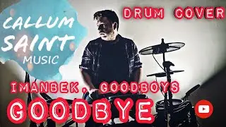 Imanbek, Goodboys - Goodbye - Drum Cover