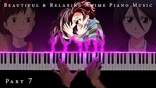 The Most Beautiful & Relaxing Anime Piano Music (Part 7)