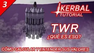 Kerbal Tutorial #3 TWR ¿Qué es eso?