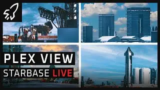 Starbase Live 24/7 Multi Plex  - SpaceX  Starship Super Heavy Launch & Production Facility