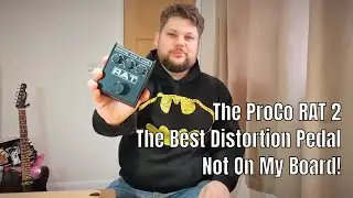 The ProCo RAT:  Probably the Best Distortion Pedal Ever (and why it's never on my board!)