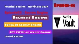 EPISODE-03: HashiCorp Vault || Secret Engine || Types of Secret Engines || Set PATH of Secret Engine