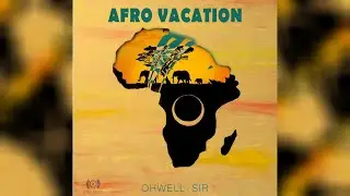 OHWELL SIR   AFRO VACATION ( VISUALIZER )