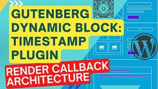 Gutenberg Dynamic Timestamp Block | React to PHP Data Flow Explained