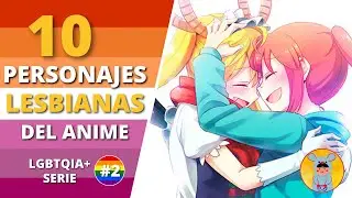 10 Personajes LESBIANAS del anime | LGBTQIA+ SERIE