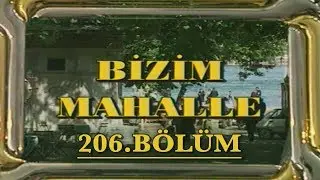 Bizim Mahalle - 206. Bölüm