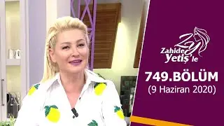 Zahide Yetiş'le 749. Bölüm | 9 Haziran 2020