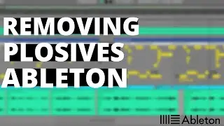 Vocal Editing in Ableton Live: Removing Plosives