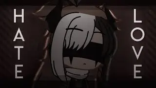 Hate Love Meme | Gacha Club + After Effect