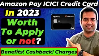 Amazon Pay ICICI Credit Card is Worth to Apply in 2023? | Amazon Pay ICICI Credit Card