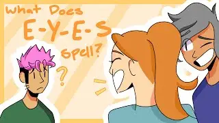 what does e-y-e-s spell - oc animatic