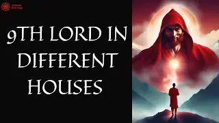 The Ninth Lord through 12 Houses of Horoscope | 