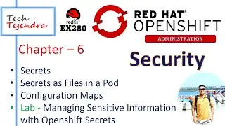 OpenShift Security, Secrets, Configuration Maps (OpenShift Administration Part-6) RedHat Ex280