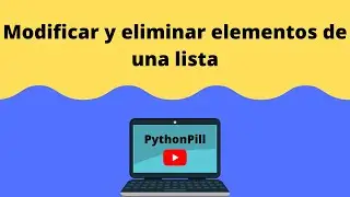 Pildora#12 - Modificar y eliminar elementos de una lista en Python