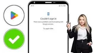 How To Fix Couldn’t Sign in Error of Google Play Store | couldn’t sign in there was problem