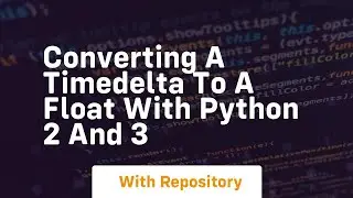 Converting a timedelta to a float with python 2 and 3