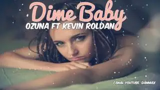 Dime Baby   Ozuna Ft Kevin Roldan