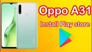 Oppo A31 install Play store 100%