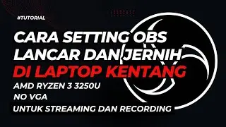 CARA SETTING OBS UNTUK STREAMING DAN RECORDING DI LAPTOP KENTANG ❗❗❗