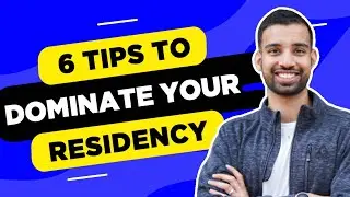 The 6 Tips to Survive and Thrive During Residency