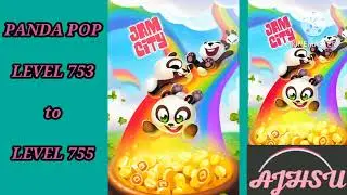 PANDA POP LEVEL 753 to LEVEL 755