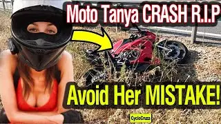Moto Tanya CRASH (R.I.P) - HER MISTAKE  (DON'T Do This!)