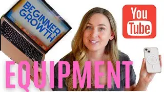 YouTube Equipment for Beginners Growing a Channel