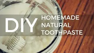 How to Make Homemade Natural Toothpaste
