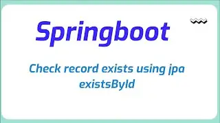 How to check record exists using jpa existsById  in spring boot | Java Programming